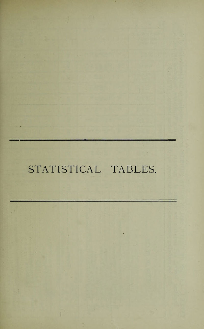 STATISTICAL TABLES.