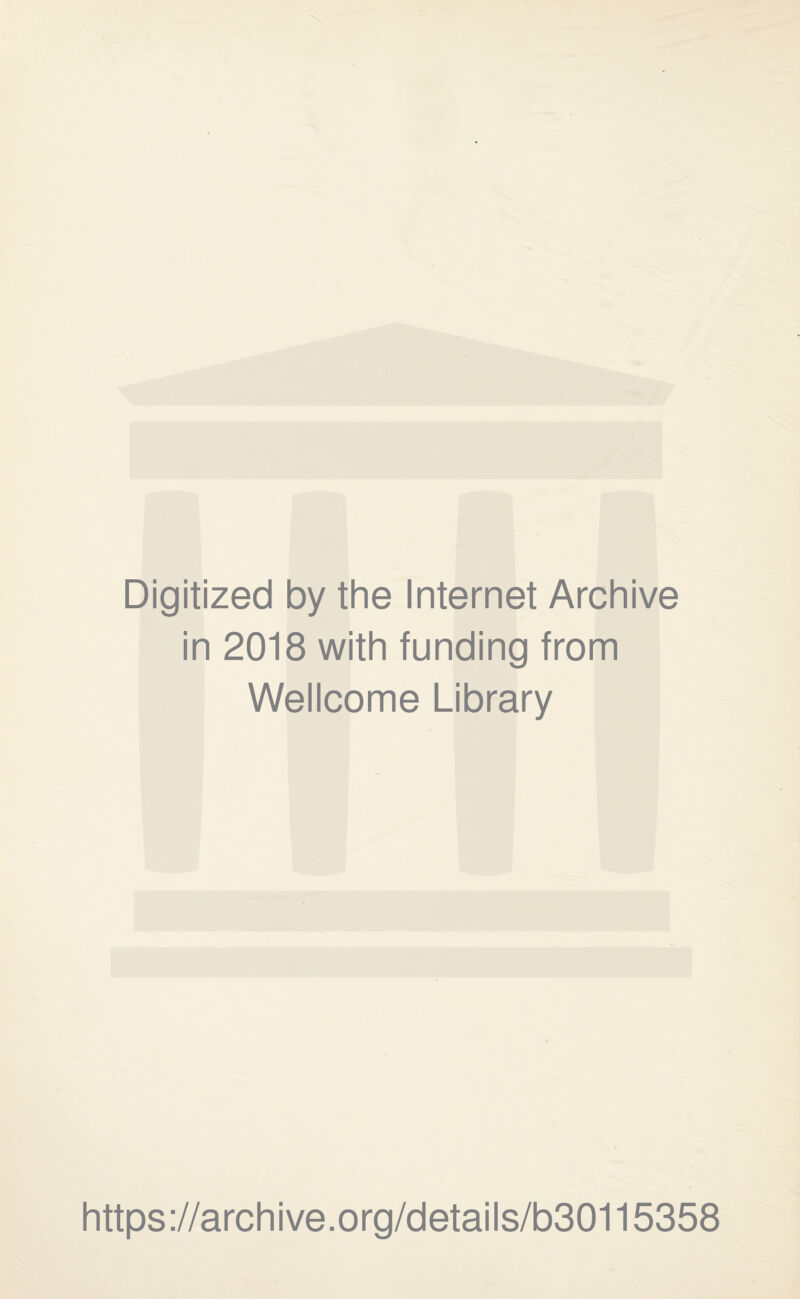 Digitized by the Internet Archive in 2018 with funding from Wellcome Library https://archive.org/details/b30115358