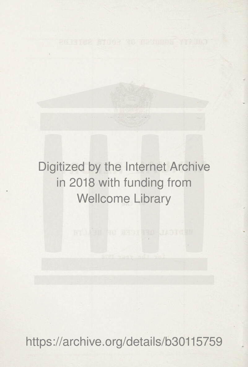 Digitized by the Internet Archive in 2018 with funding from Wellcome Library https://archive.org/details/b30115759