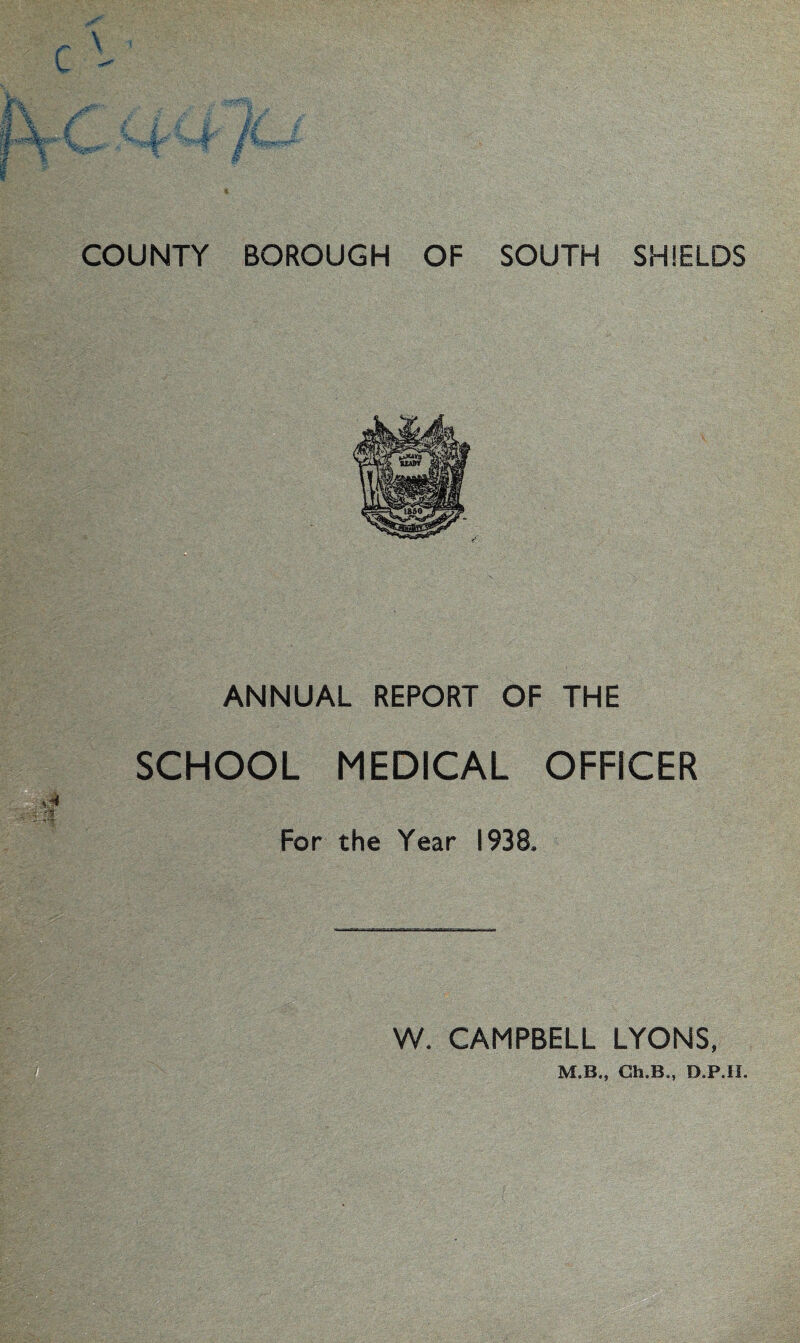 ANNUAL REPORT OF THE SCHOOL MEDICAL OFFICER For the Year 1938.