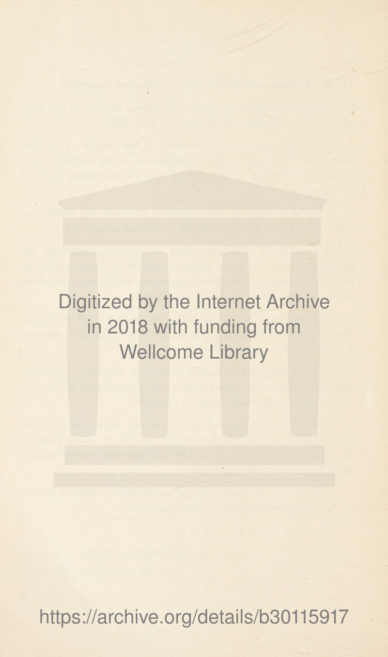 Digitized by the Internet Archive in 2018 with funding from Wellcome Library https://archive.org/details/b30115917