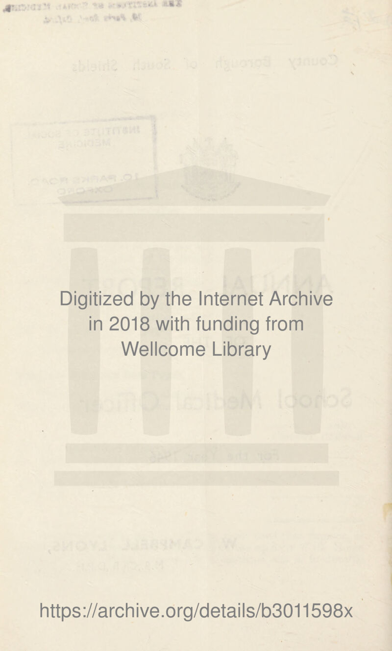 Digitized by the Internet Archive in 2018 with funding from Wellcome Library https://archive.org/details/b3011598x