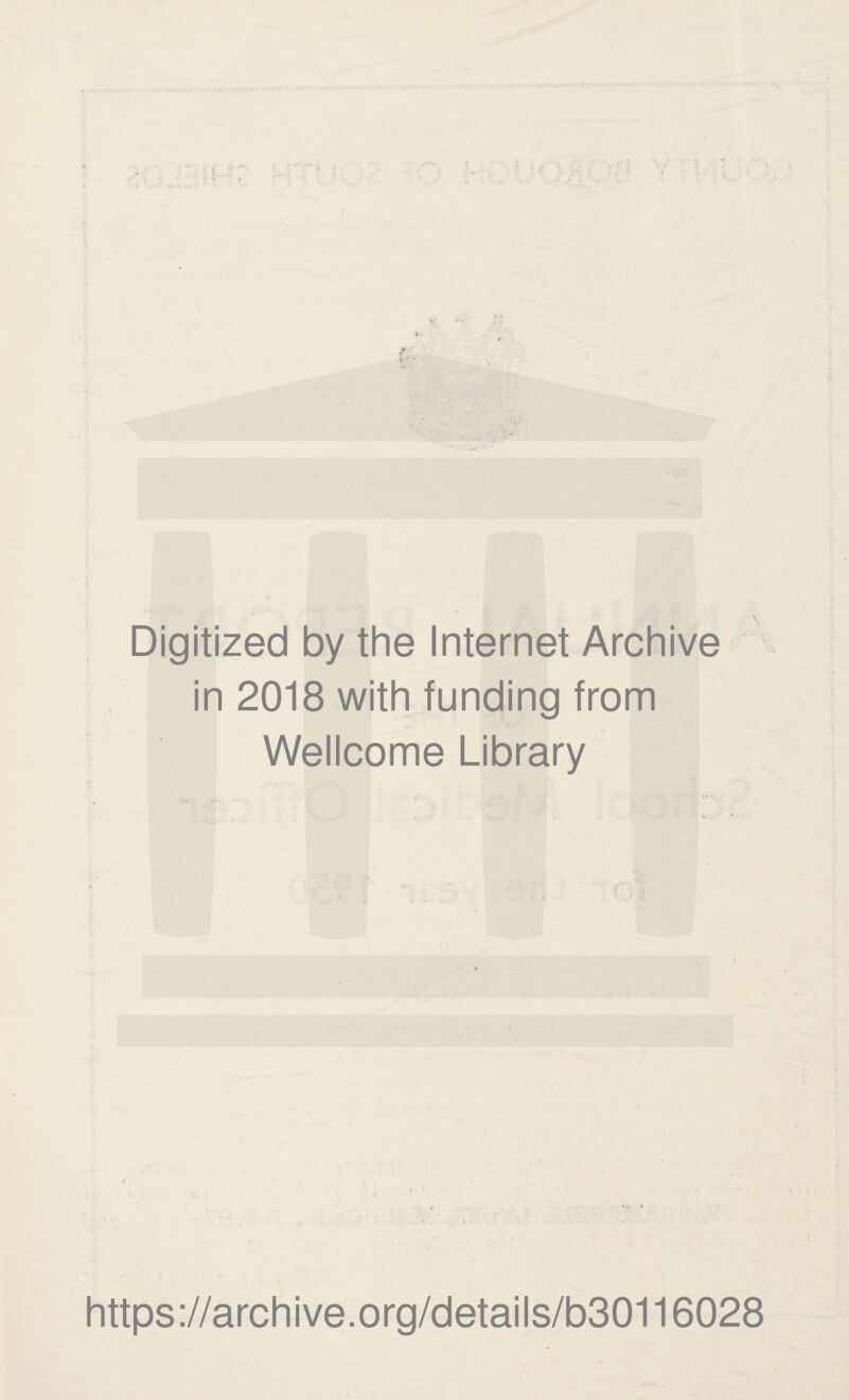 Digitized by the Internet Archive in 2018 with funding from Wellcome Library https ://archive.org/details/b30116028