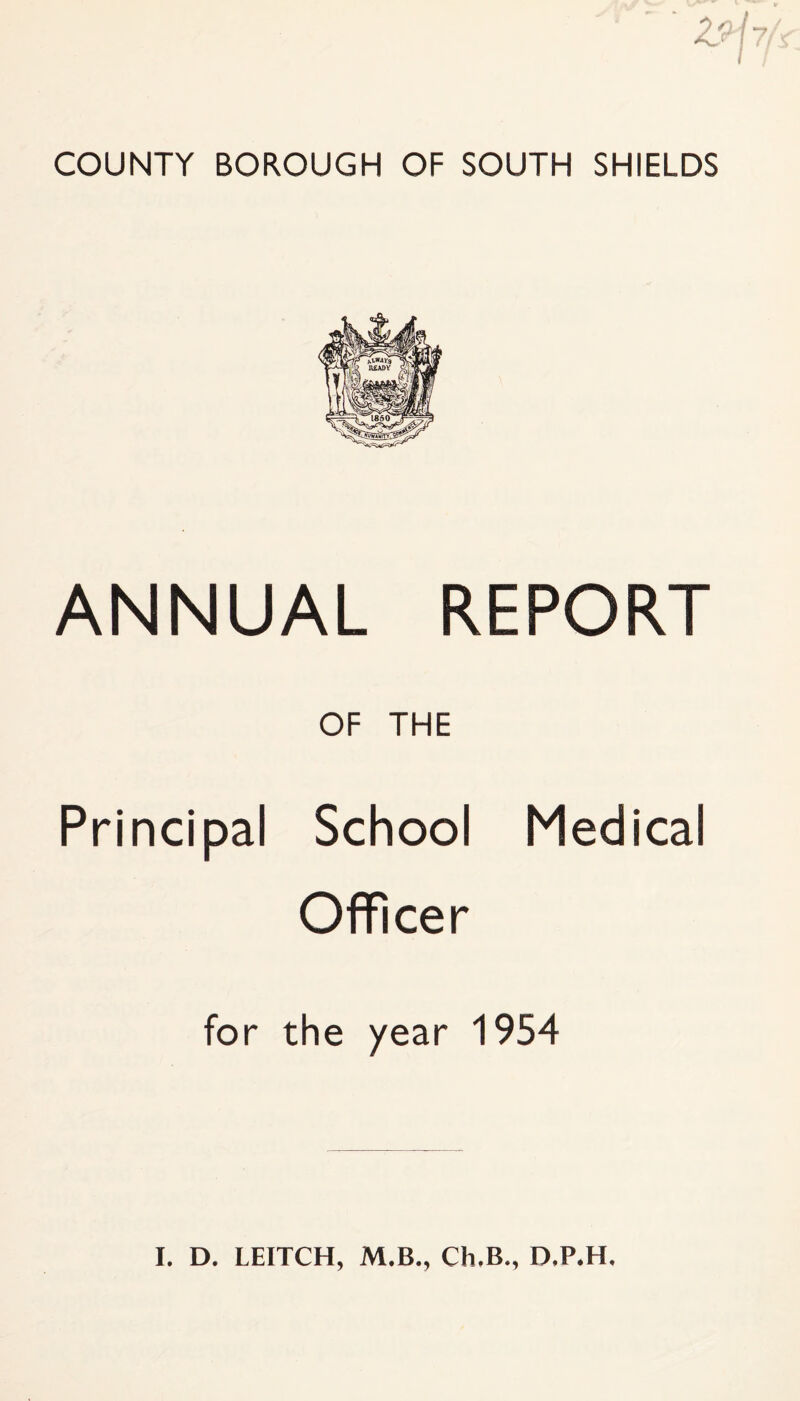 ANNUAL REPORT OF THE Principal School Medical Officer for the year 1954