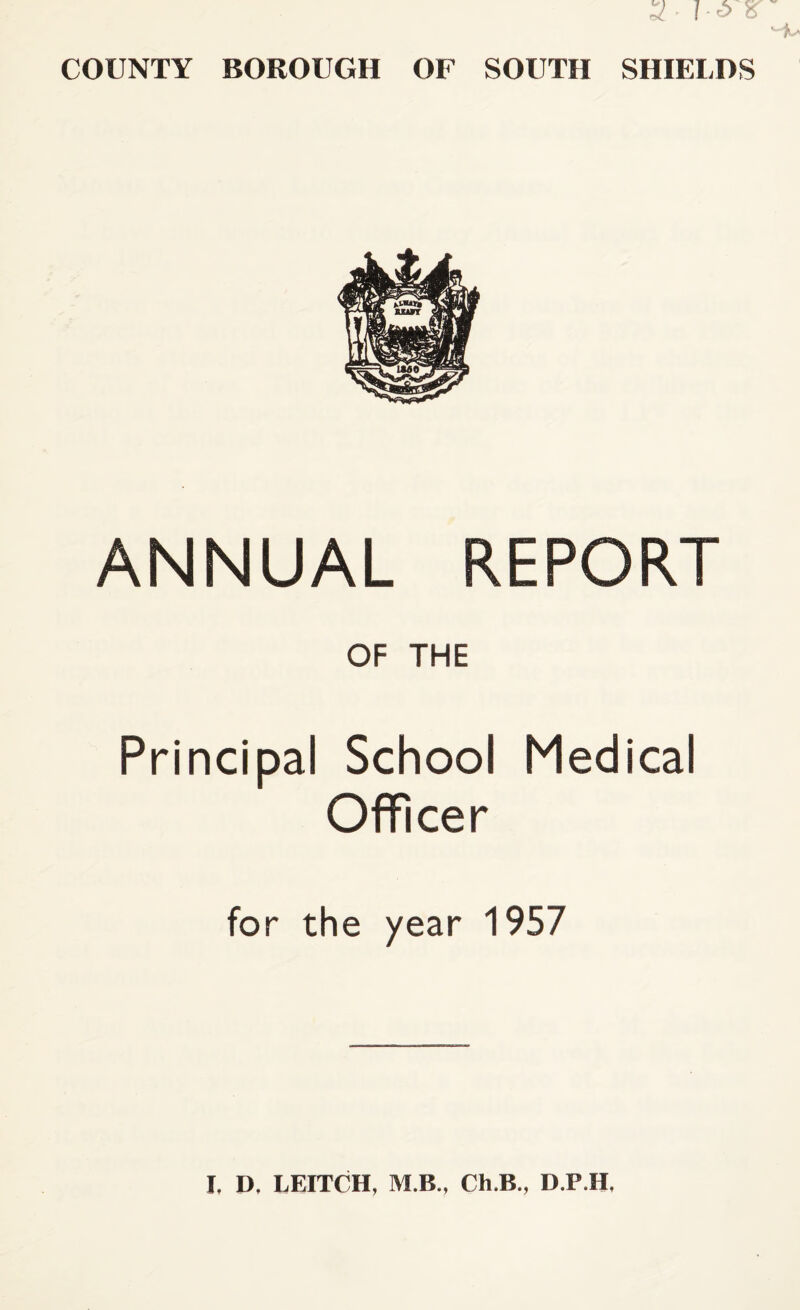 ANNUAL REPORT OF THE Principal School Medical Officer for the year 1957