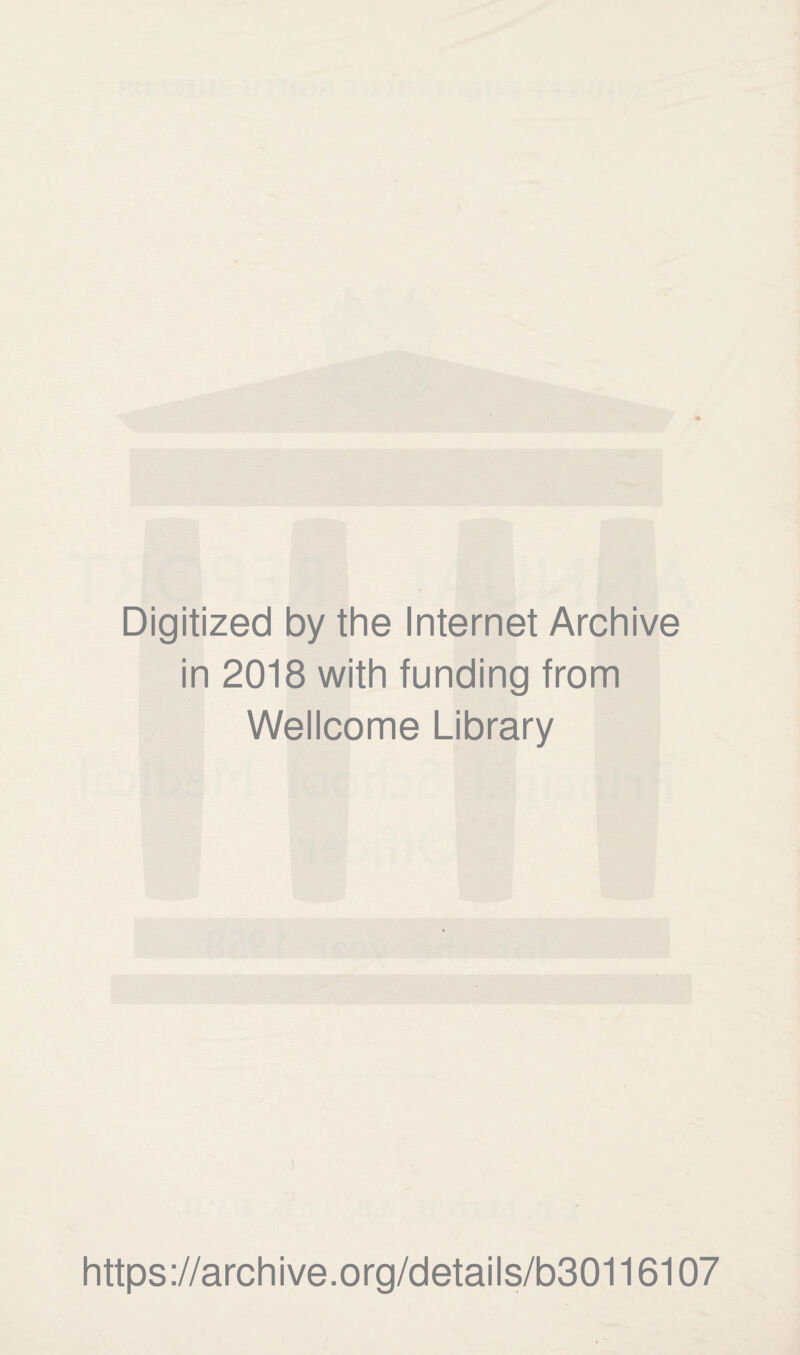 Digitized by the Internet Archive in 2018 with funding from Wellcome Library https://archive.org/details/b30116107