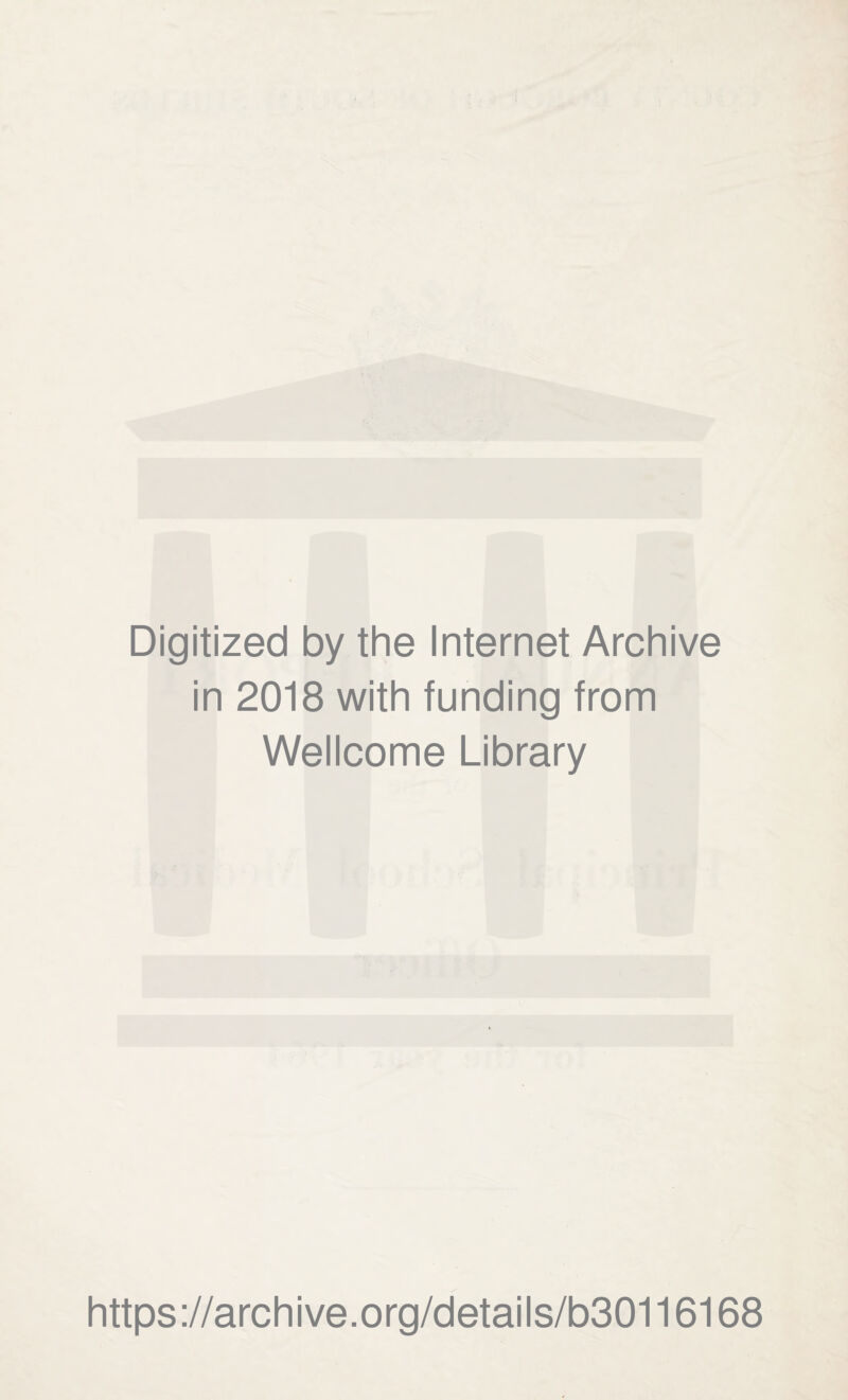 Digitized by the Internet Archive in 2018 with funding from Wellcome Library https://archive.org/details/b30116168