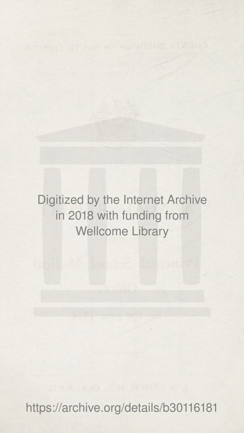 Digitized by the Internet Archive in 2018 with funding from Wellcome Library https://archive.org/details/b30116181