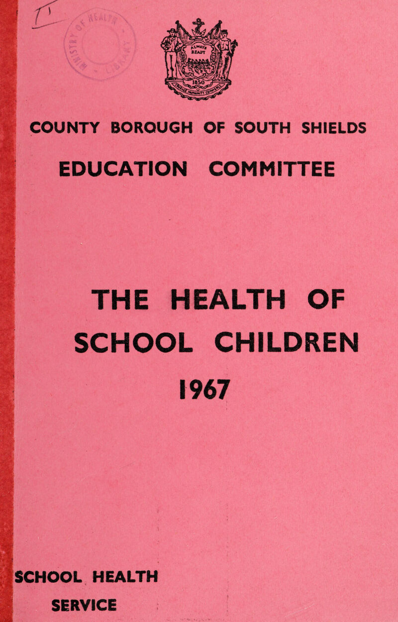 EDUCATION COMMITTEE E HEALTH OF SCHOOL CHILDREN 1967 SCHOOL HEALTH SERVICE