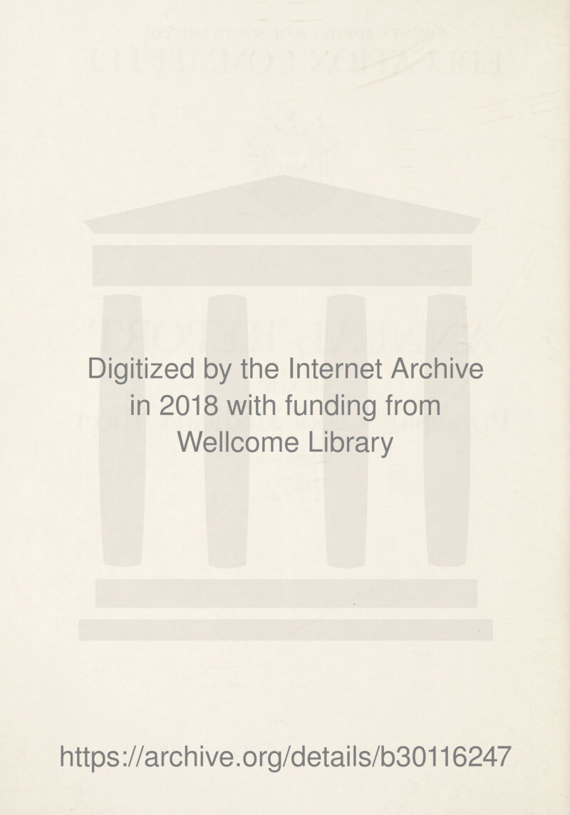 Digitized by the Internet Archive in 2018 with funding from Wellcome Library https://archive.org/details/b30116247