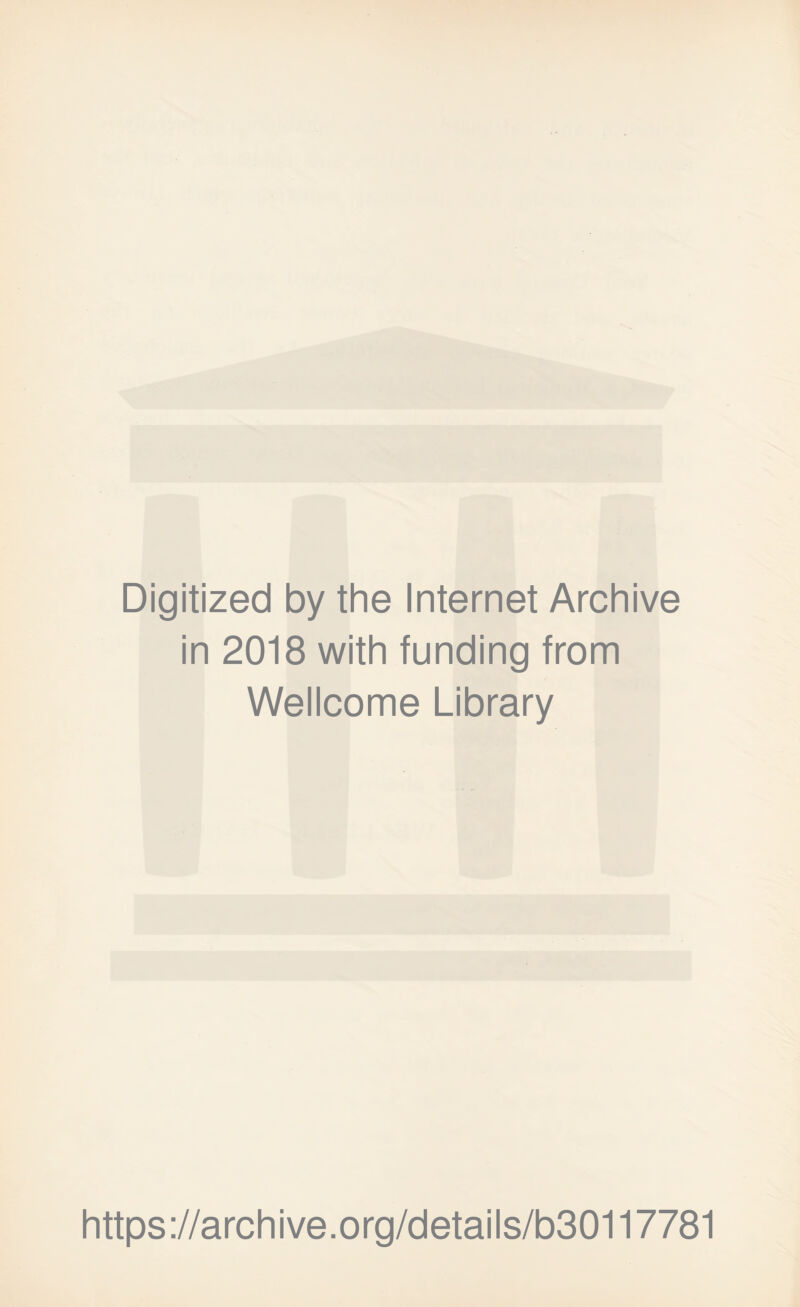 Digitized by the Internet Archive in 2018 with funding from Wellcome Library https://archive.org/details/b30117781