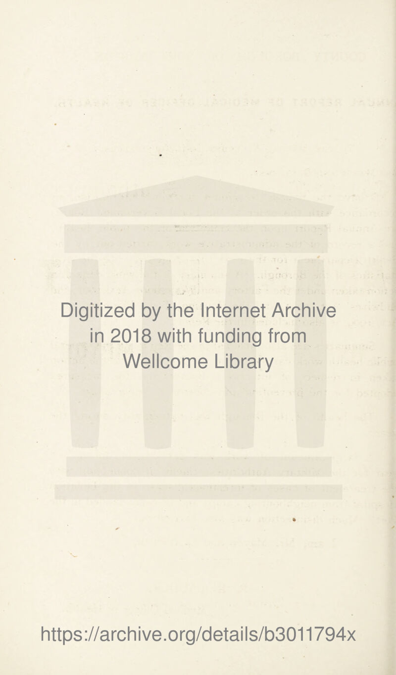 Digitized by the Internet Archive in 2018 with funding from Wellcome Library https://archive.org/details/b3011794x