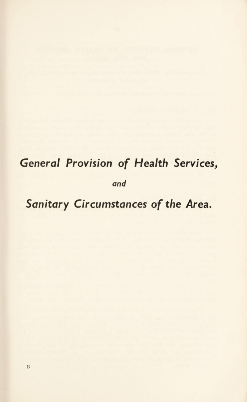 General Provision of Health Services, and Sanitary Circumstances of the Area. B
