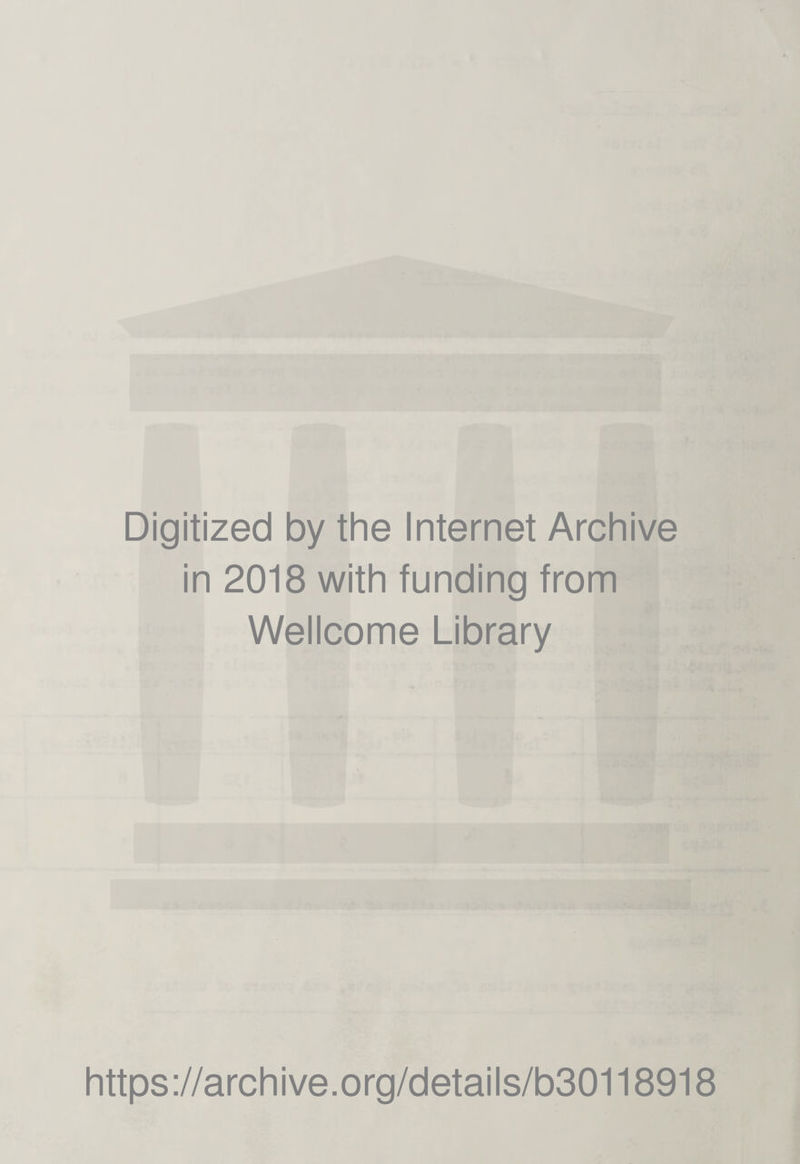 Digitized by the Internet Archive in 2018 with funding from Wellcome Library https://archive.org/details/b30118918
