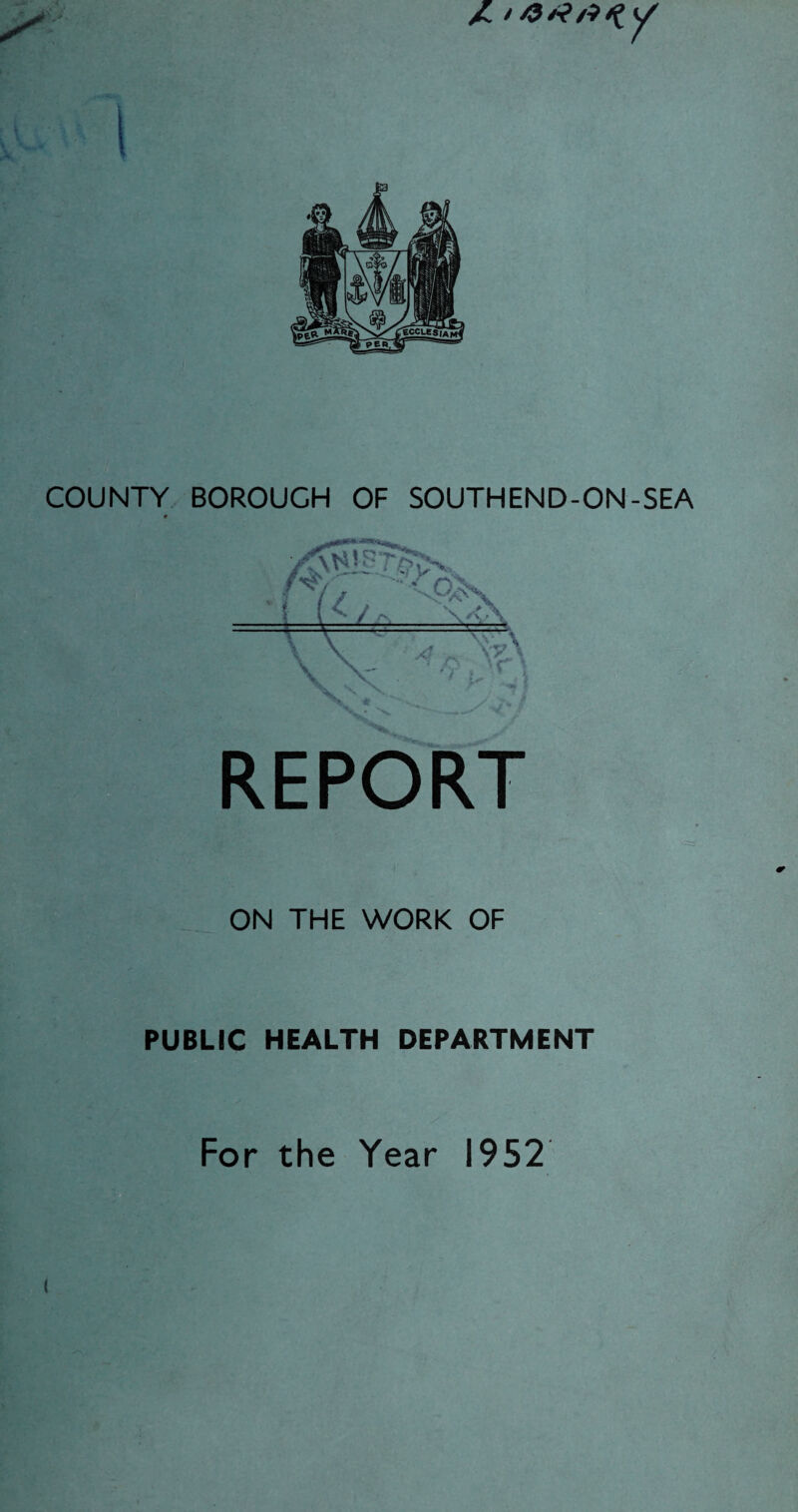 0 REPORT ON THE WORK OF PUBLIC HEALTH DEPARTMENT For the Year 1952 (