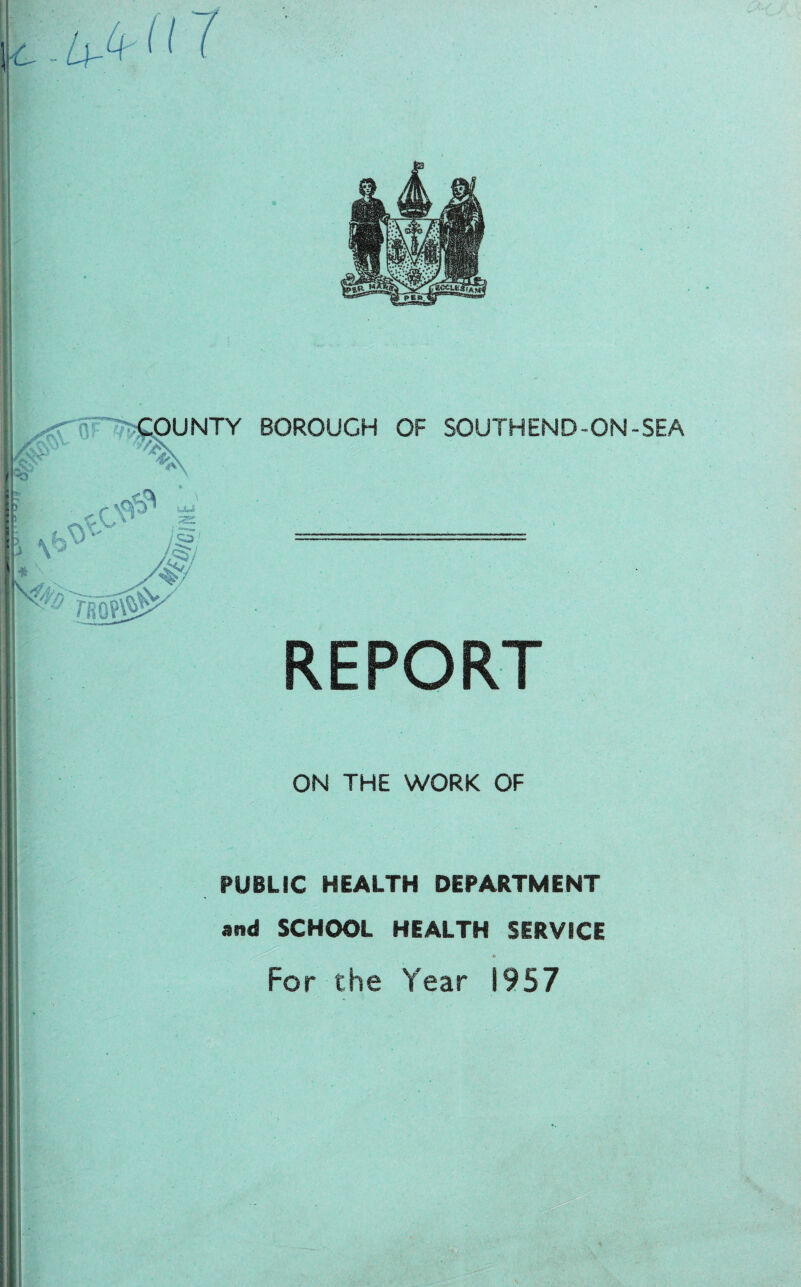 REPORT ON THE WORK OF PUBLIC HEALTH DEPARTMENT and SCHOOL HEALTH SERVICE For the Year 1957