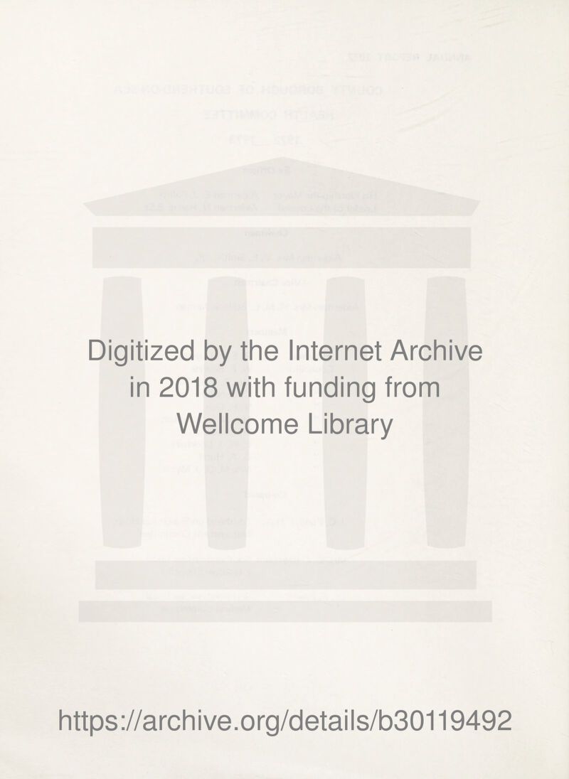 Digitized by the Internet Archive in 2018 with funding from Wellcome Library https://archive.org/details/b30119492