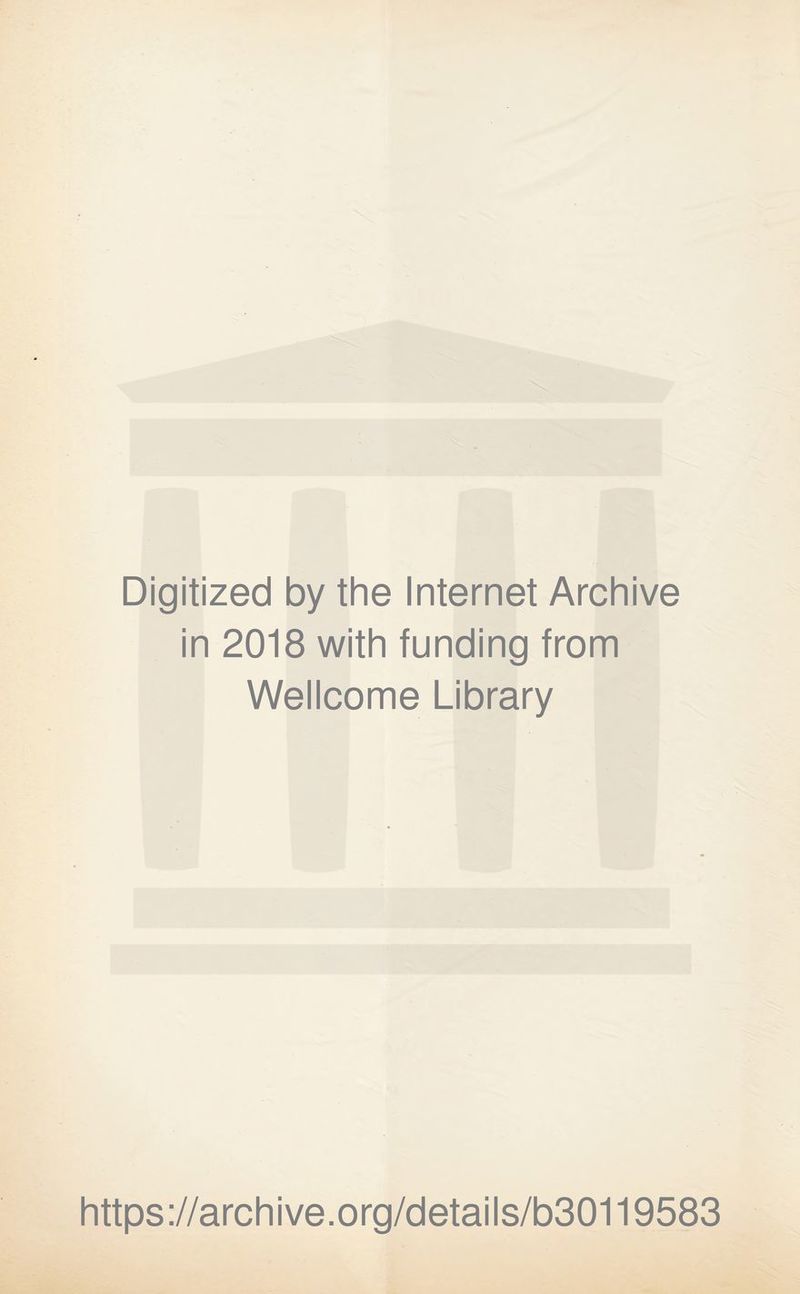 Digitized by the Internet Archive in 2018 with funding from Wellcome Library https://archive.org/details/b30119583
