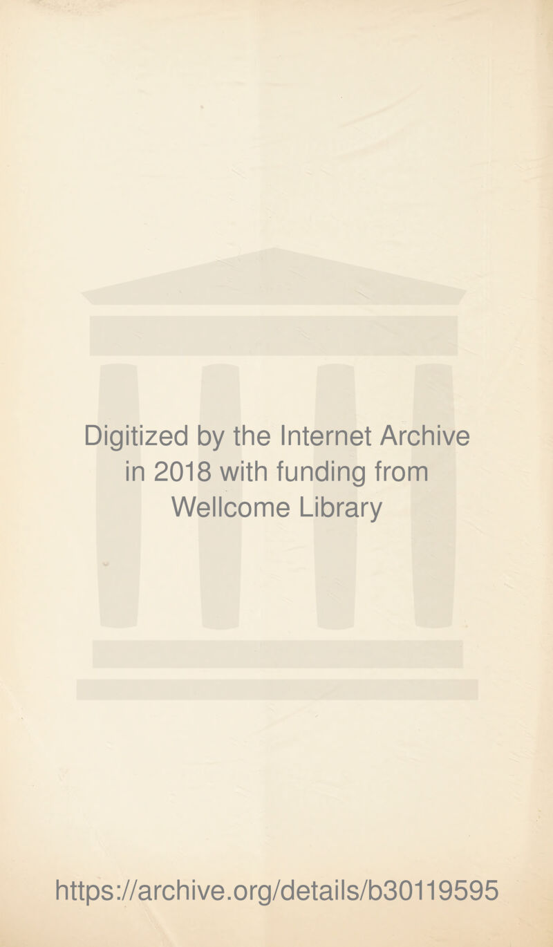 Digitized by the Internet Archive in 2018 with funding from Wellcome Library https://archive.org/details/b30119595