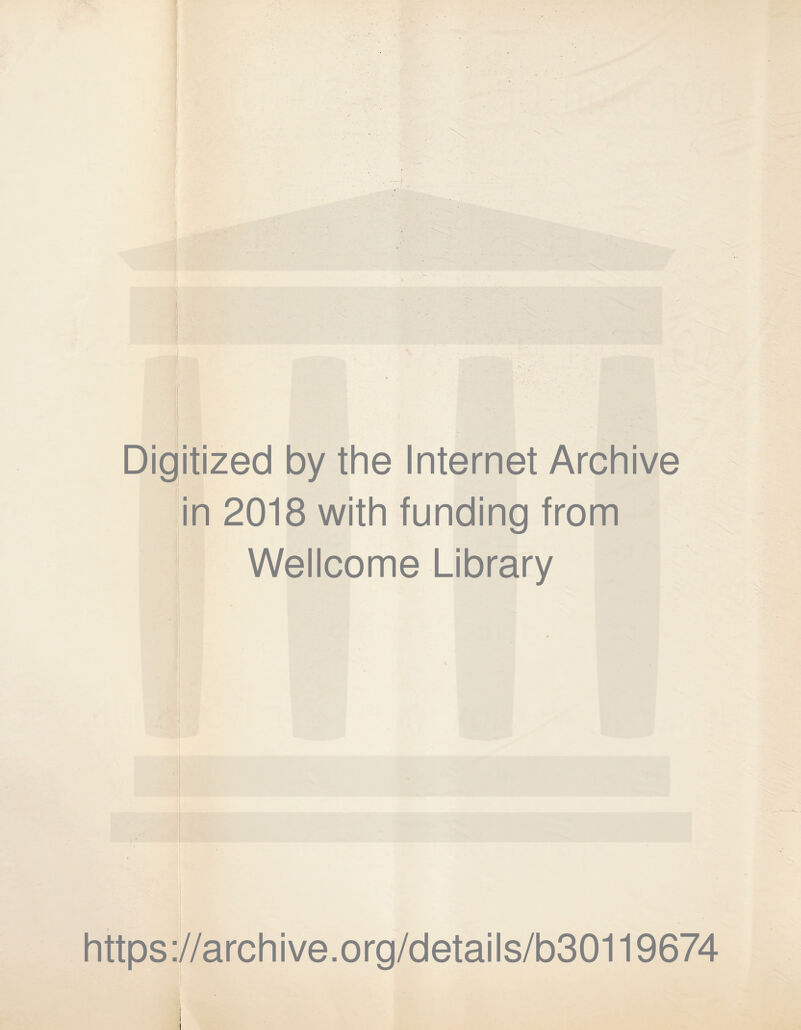 Digitized by the Internet Archive in 2018 with funding from Wellcome Library https://archive.org/details/b30119674