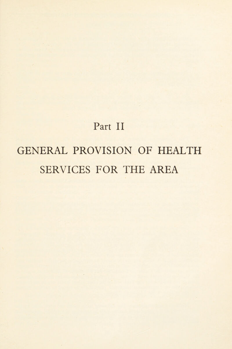 Part II GENERAL PROVISION OF HEALTH SERVICES FOR THE AREA
