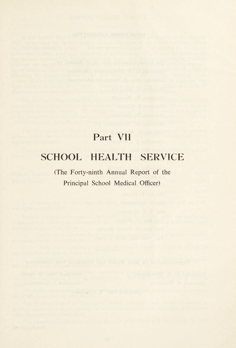 SCHOOL HEALTH SERVICE (The Forty-ninth Annual Report of the Principal School Medical Officer)