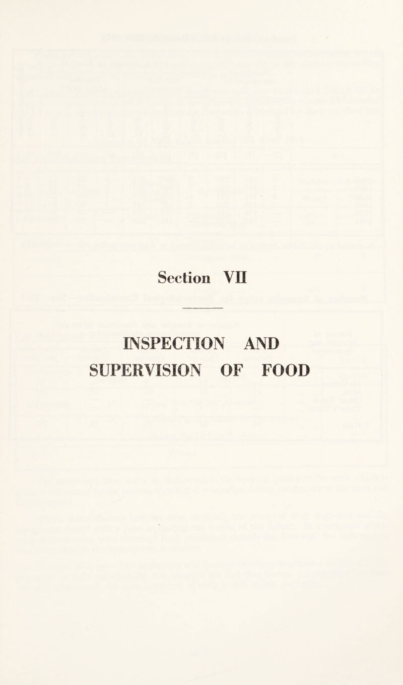 Section VII INSPECTION AND SUPERVISION OF FOOD