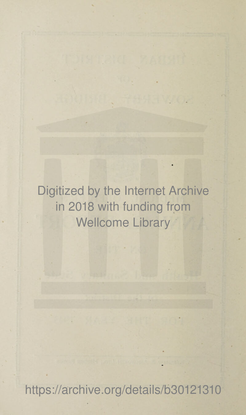 Digitized by the Internet Archive in 2018 with funding from Wellcome Library https://archive.org/details/b30121310