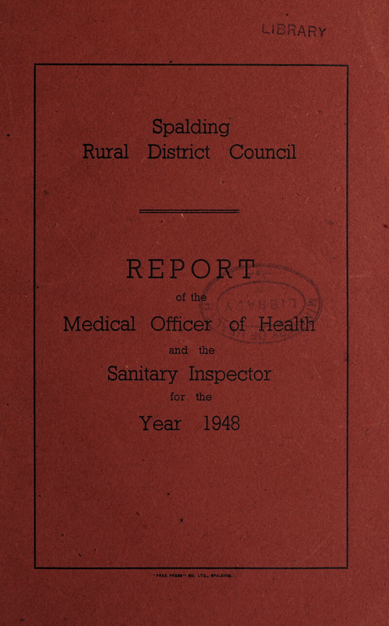 Spalding District Council JBRARy sf- M M Si... *.ae ' tePi ■■:.r. :'S ■■ '.i ■ ■ .' ■ ' '■>'3 •■. i ' 4iit ■ ■4- ■' ■ of the Medical Officer and the Sanitary Inspector for the >.0- ■ Year 1948 -- rncE PRIM” eo. ltd^ iPALOtNa ■'.Vlii'l