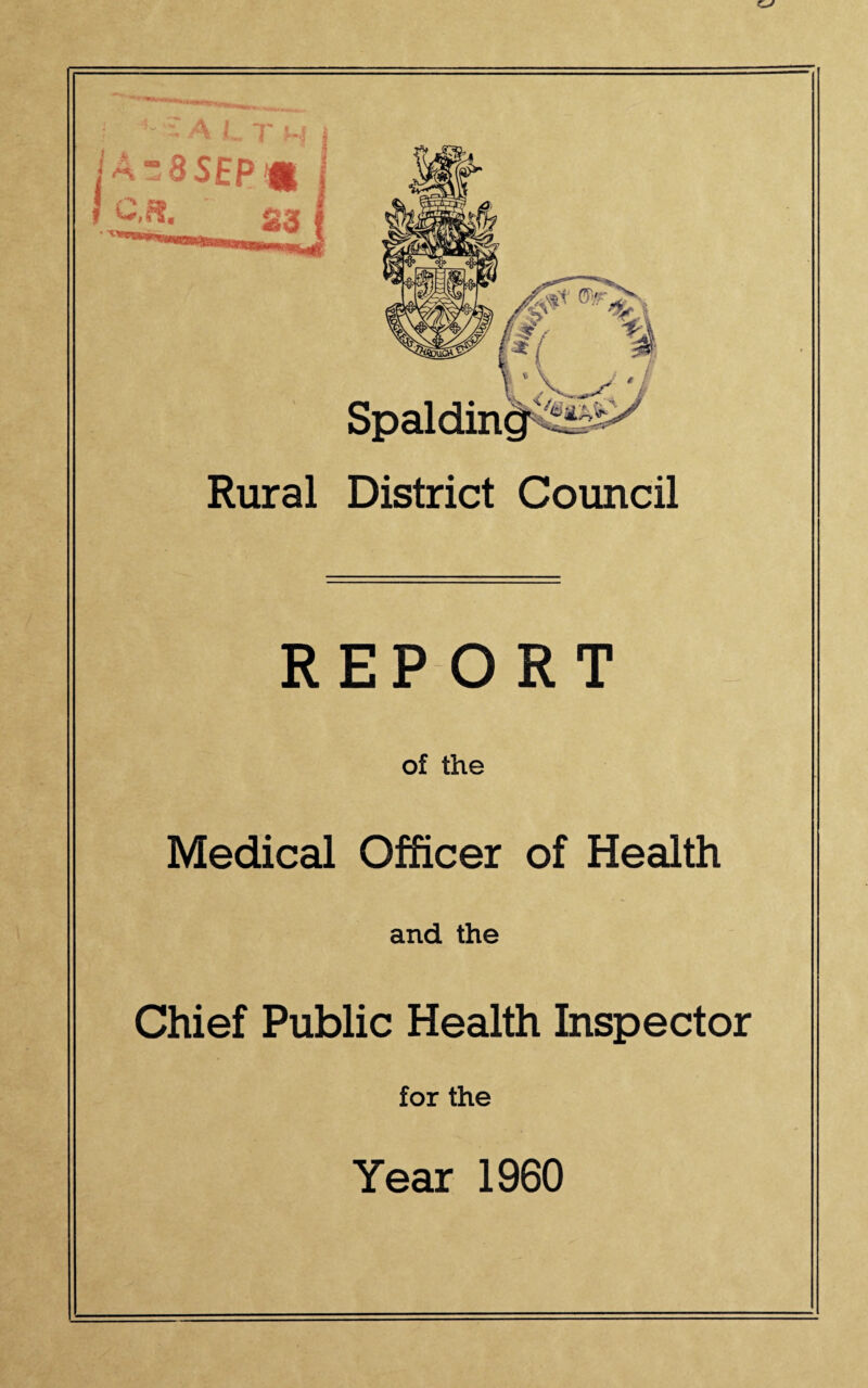 Spaldin Rural District Council REPORT of the Medical Officer of Health and the Chief Public Health Inspector for the Year 1960