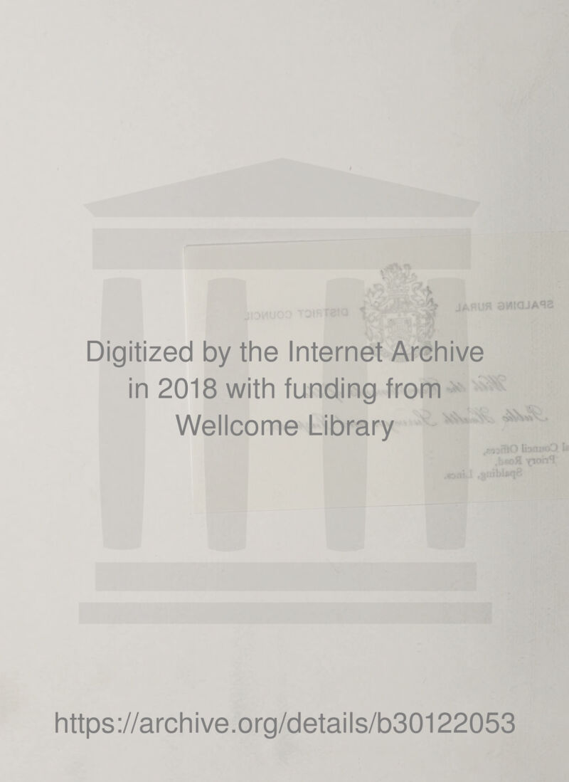 / Digitized by the Internet Archive in 2018 with funding from Wellcome Library https://archive.org/details/b30122053