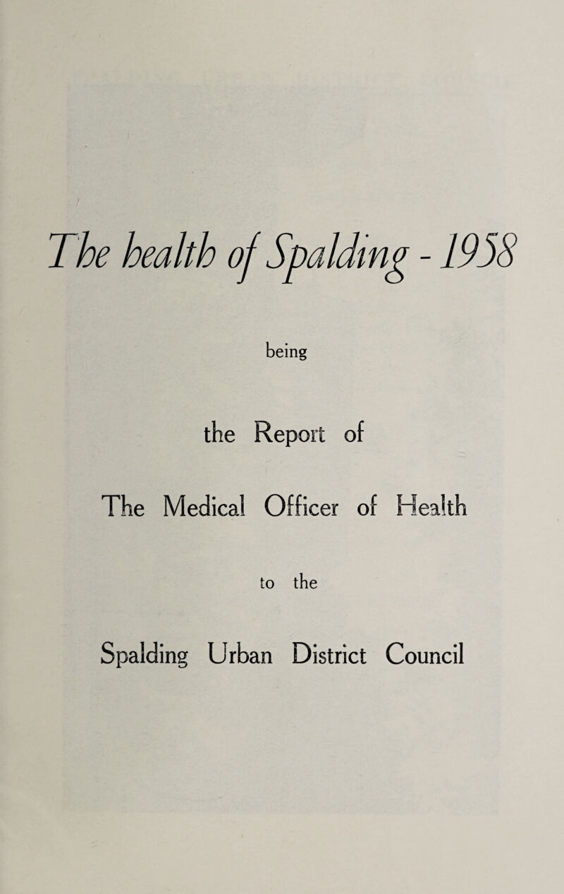 the Report of The Medical Officer of Health to the Spalding Urban District Council