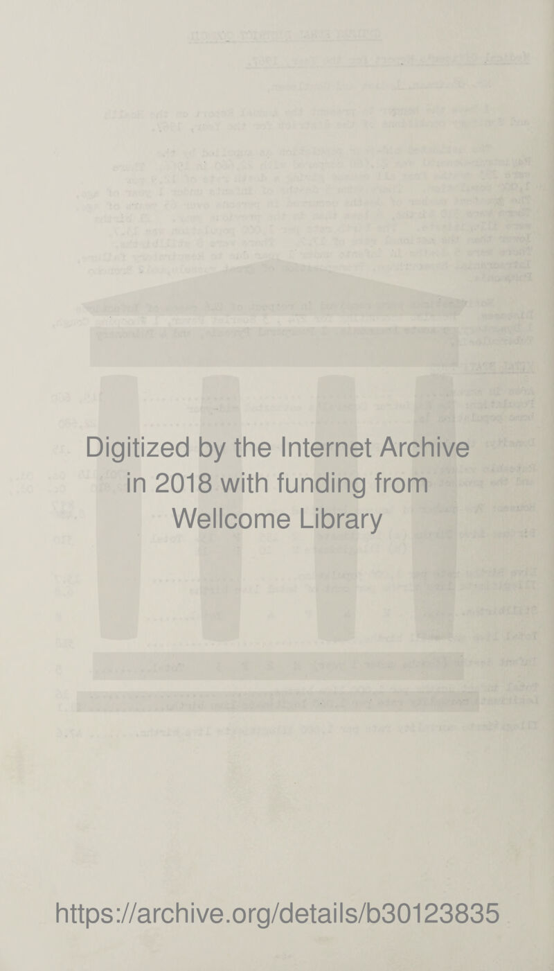 r-'VH'TT ' 1 f-'Tsnf ■' r«OPl Q ; ■ .'J^vefiM’m ‘ > '•^ j’iSLiiSX' ' ( ■;■■ , _^ ili' .1 rf-A<B6ad'. Digitized by the Internet Archive in 2018 with funding from Wellcome Library https://archive.org/details/b30123835