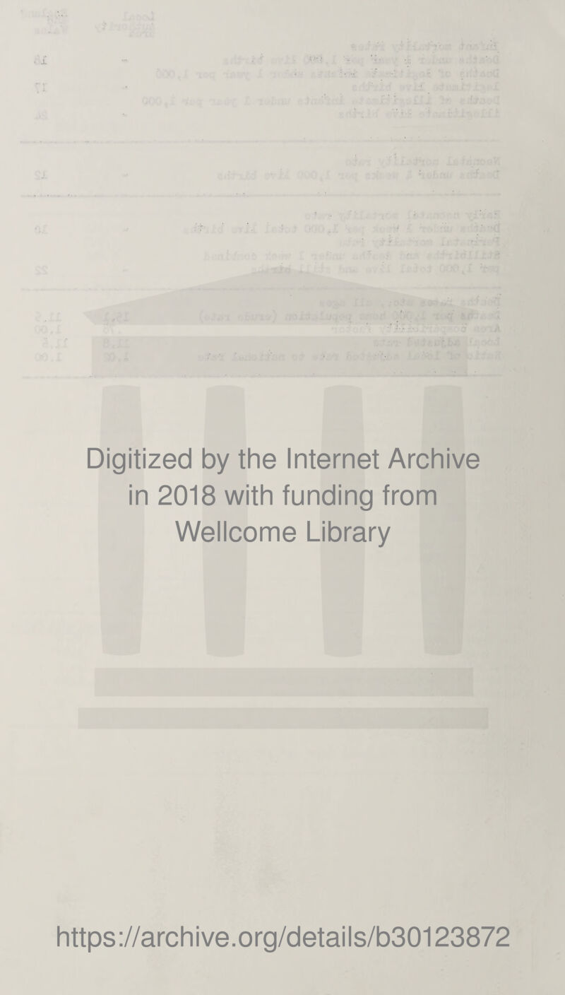 Digitized by the Internet Archive in 2018 with funding from Wellcome Library https://archive.org/details/b30123872