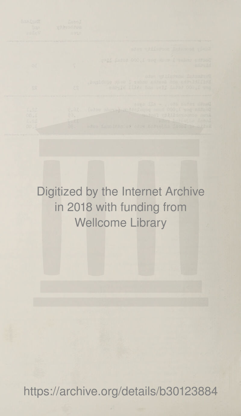 ■.-.Ld •C •- :■ .;.'U Digitized by the Internet Archive in 2018 with funding from Wellcome Library https://archive.org/details/b30123884