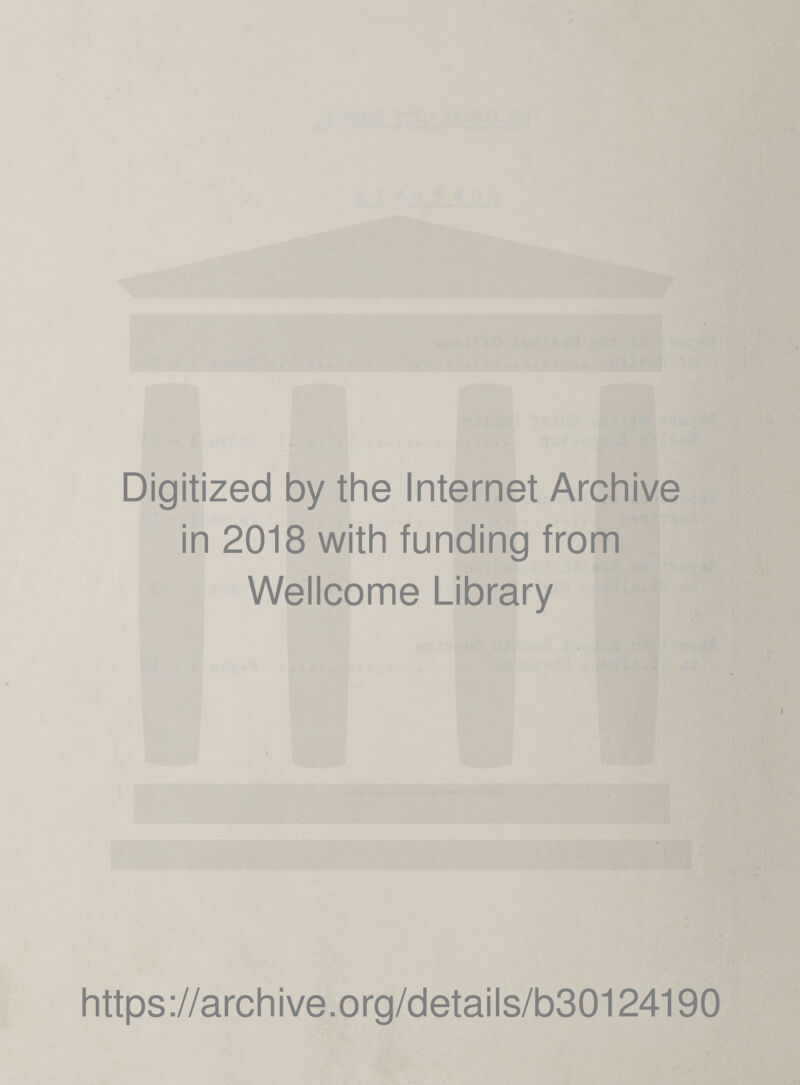 Digitized by the Internet Archive in 2018 with funding from Wellcome Library https://archive.org/details/b30124190