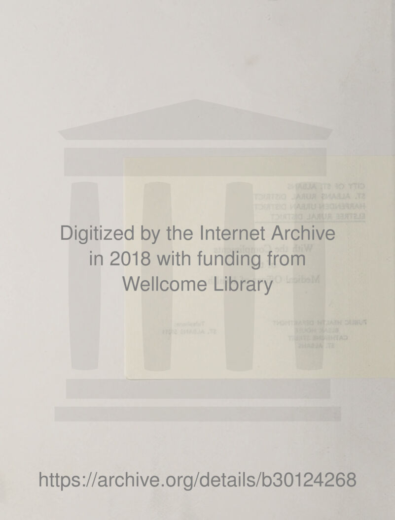 Digitized by the Internet Archive in 2018 with funding from Wellcome Library https://archive.org/details/b30124268