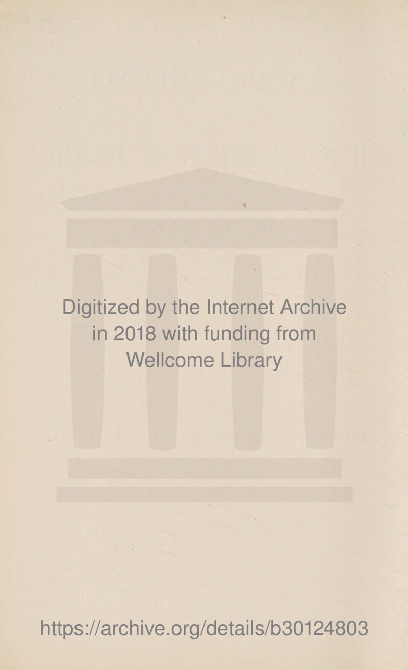 Digitized by the Internet Archive in 2018 with funding from Wellcome Library https://archive.org/details/b30124803