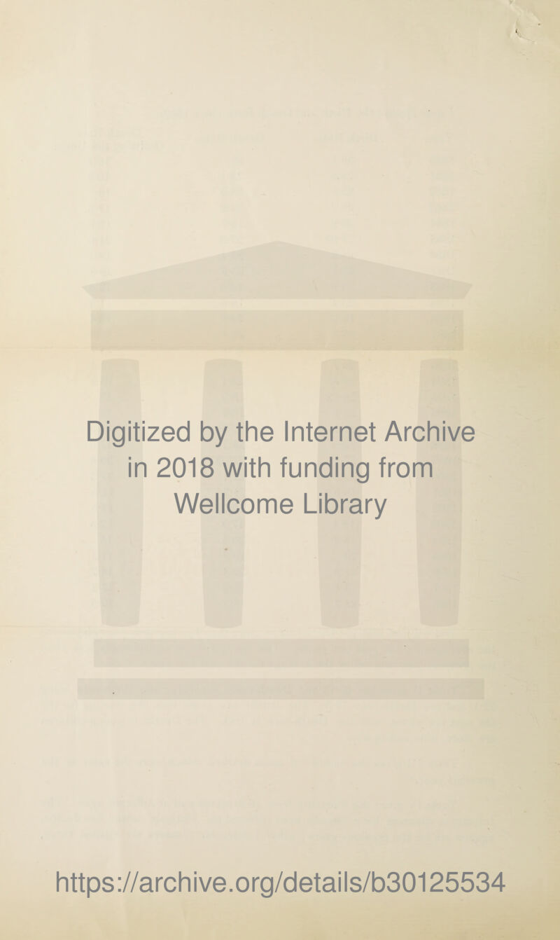 Digitized by the Internet Archive in 2018 with funding from Wellcome Library https://archive.org/details/b30125534