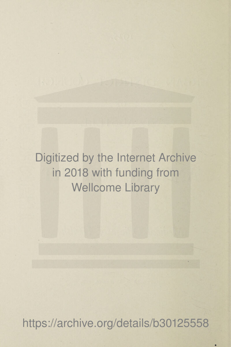 \ Digitized by the Internet Archive in 2018 with funding from Wellcome Library https://archive.org/details/b30125558