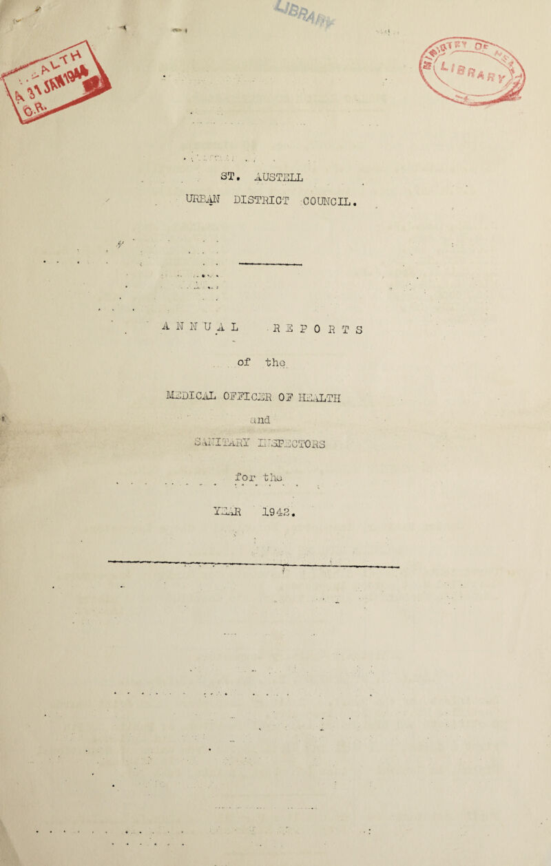 V ST. AUSTELL URBAN DISTRICT COUNCIL. i! f ■y A N r 'UAL REPO RTS of tho. medical ofpichr op health and sahitary ihspectors for tho YEAR 1942.