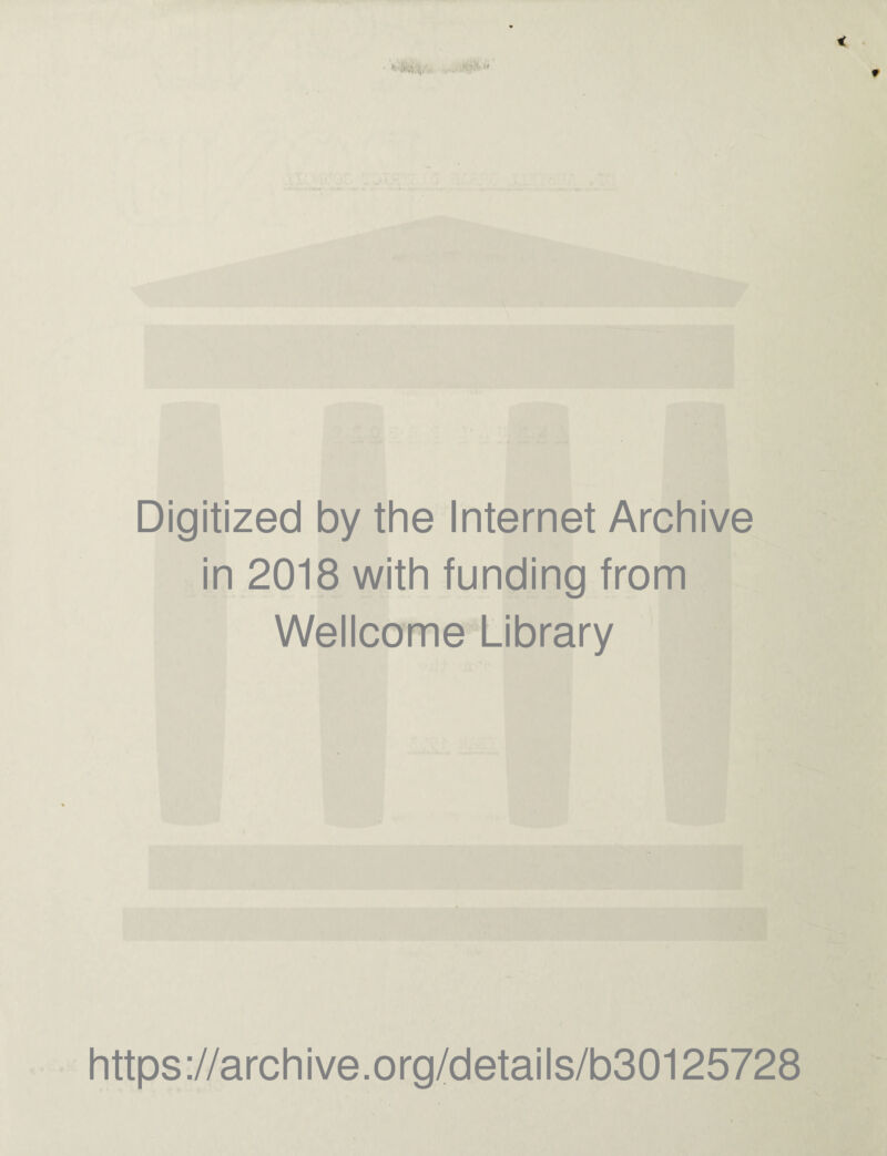 < Digitized by the Internet Archive in 2018 with funding from Wellcome Library https://archive.org/details/b30125728