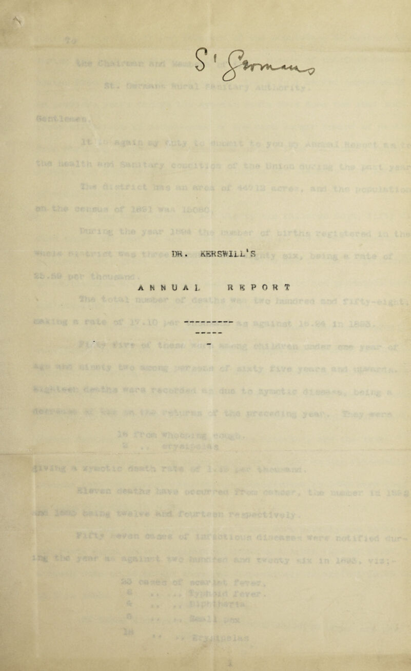 ■i DH. KEKS%iLL‘S ANNUAL R E P 0 H T ;¥5Vfa: 1 iC,V'- - i-iA V’ ■ r;^p V.. ,:n IrtO <0 18 i- - ii =v f ? » A ^ i i<p, Li C>' LSr^,