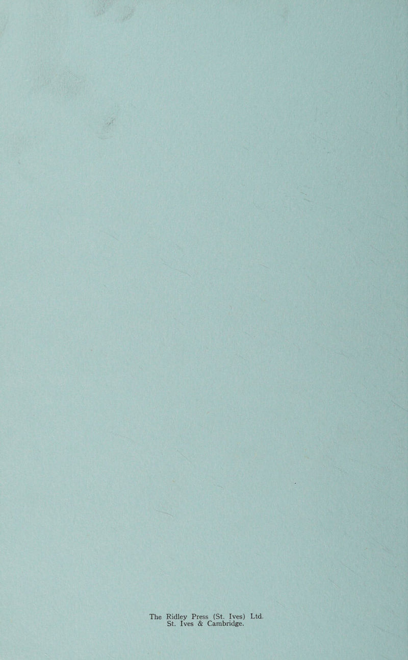 The Ridley Press (St. Ives) Ltd. St. Ives & Cambridge.