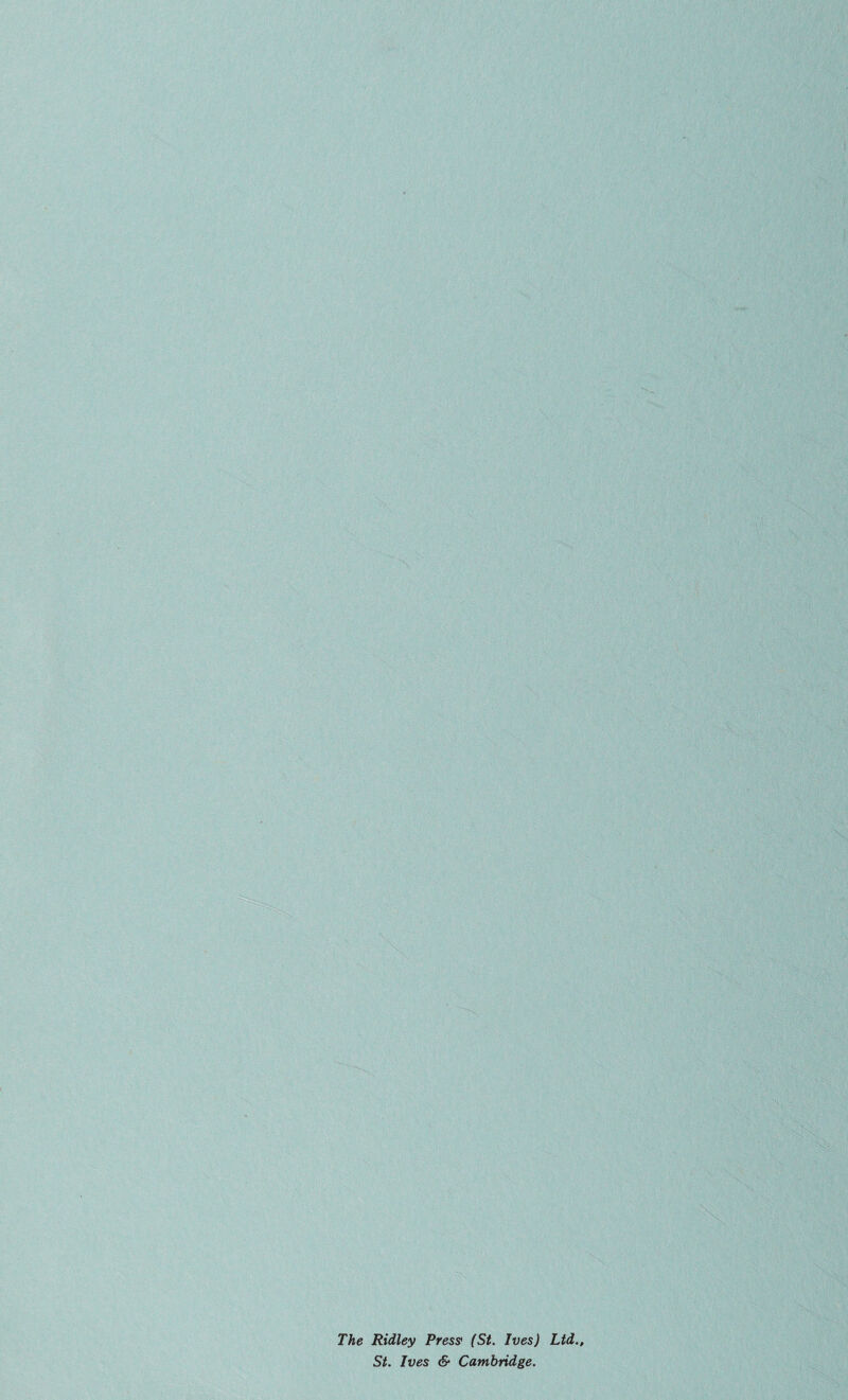 The Ridley Press (St. Ives) Ltd., St. Ives S- Cambridge.