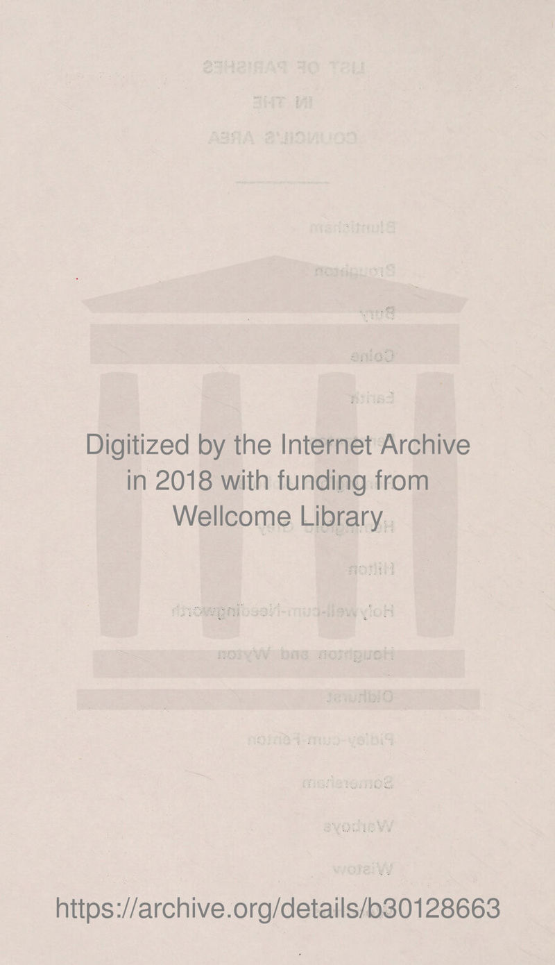 V--' Digitized by the Internet Archive in 2018 with funding from Wellcome Library, https://archive.org/details/b30128663