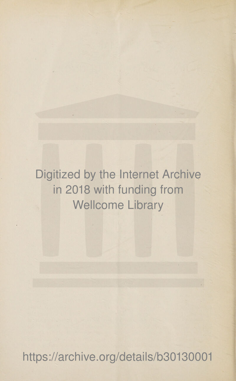 Digitized by the Internet Archive in 2018 with funding from Wellcome Library https://archive.org/details/b30130001