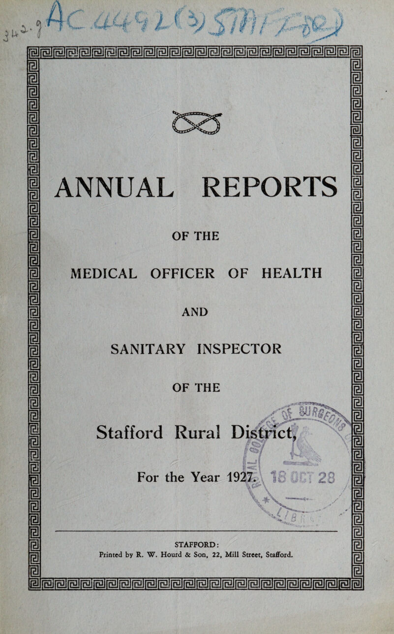 EllBJIglEIIBIiaiiallBlEIEIigiEiEliaiiaiiailBligllBligllBllBjIBllBlEllBlIBlIBlEllBllBlIBiElEliaiBlEJtgJIBIIBJia ANNUAL REPORTS OF THE MEDICAL OFFICER OF HEALTH AND SANITARY INSPECTOR OF THE 1 Stafford Rural Di For the Year 1933^! STAFFORD: Printed by R. W. Hourd & Son, 22, Mill Street, Stafford. 1 1 [giialEiEiiBlIBIlBlIBJlBlIBiEllBlEllBJialElEHailBlialElEIEUBliBJ