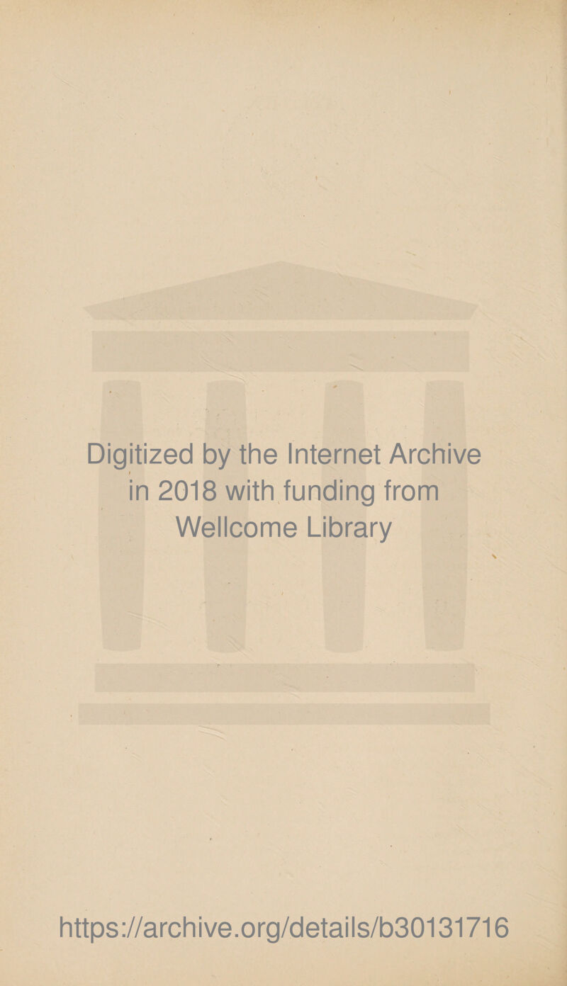 a Digitized by the Internet Archive in 2018 with funding from Wellcome Library https://archive.org/details/b30131716