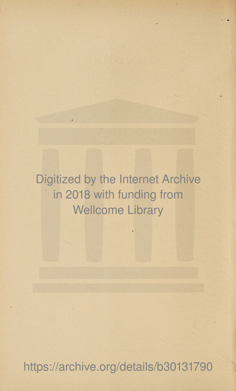 Digitized by the Internet Archive in 2018 with funding from Wellcome Library https://archive.org/details/b30131790